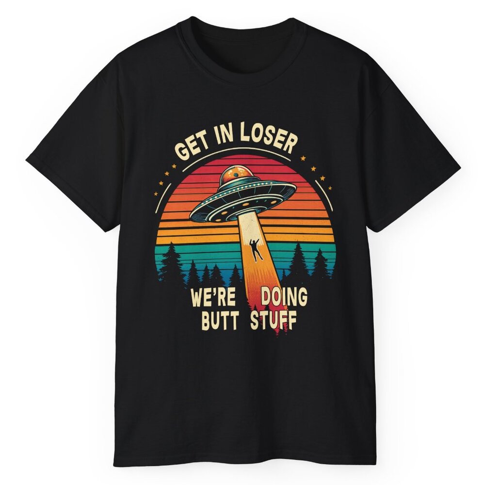 UFO - Aliens Retro - Get In Loser - T-Shirt